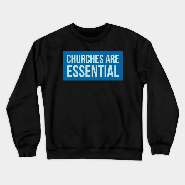 Churches Are Essential Crewneck Sweatshirt by dlinca